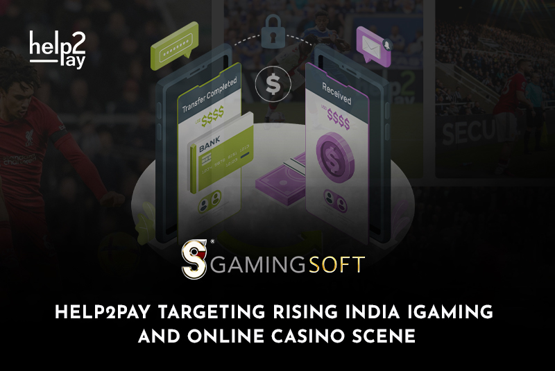 Help2pay targeting rising India iGaming and online casino scene