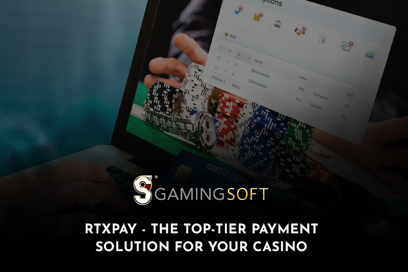 RTXPay – The Top-Tier payment solution for your casino business