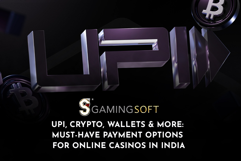 UPI, Crypto, Wallets & More: Must-Have Payment Options for Online Casinos in India